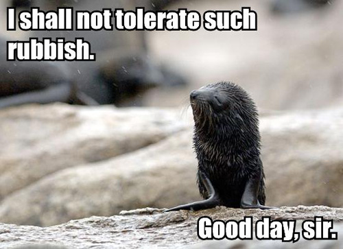 i-shall-not-tolerate-such-rubbish-good-day-sir.jpg