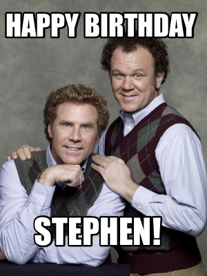 Meme Creator - Funny Happy Birthday Stephen! Meme Generator at ...