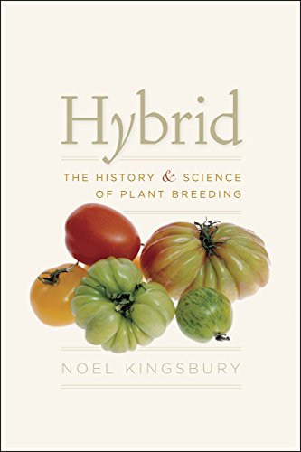 Hybrid: The History & Science of Plant Breeding: Kingsbury, Noel