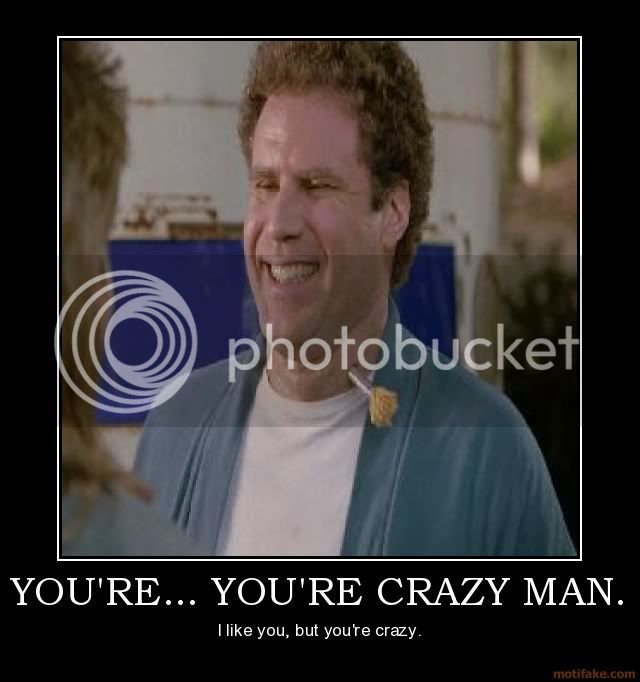 youre-youre-crazy-man-frank-the-tank-demotivational-poster-1219152399.jpg