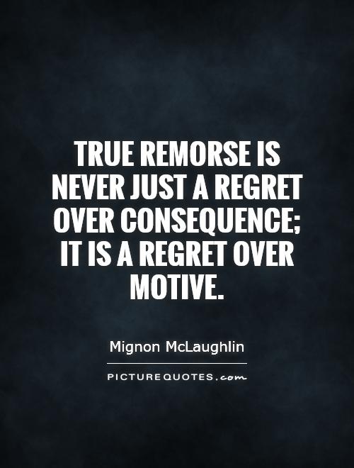 true-remorse-is-never-just-a-regret-over-consequence-it-is-a-regret-over-motive-quote-1.jpg