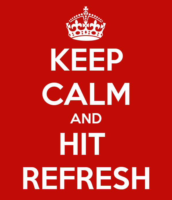 keep-calm-and-hit-refresh-10.png