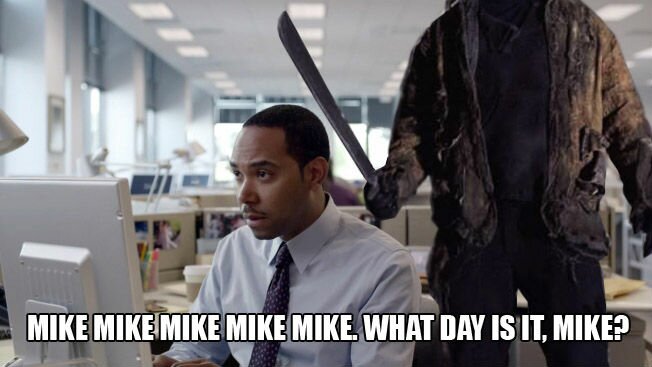 mike-what-day-is-it-friday-the-13th-edition.jpg