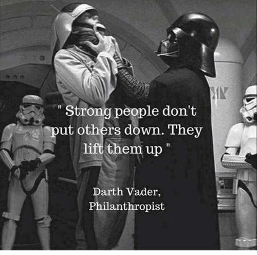 quote-darth-vader-strong-people-dont-put-others-down-life-them-up.jpg