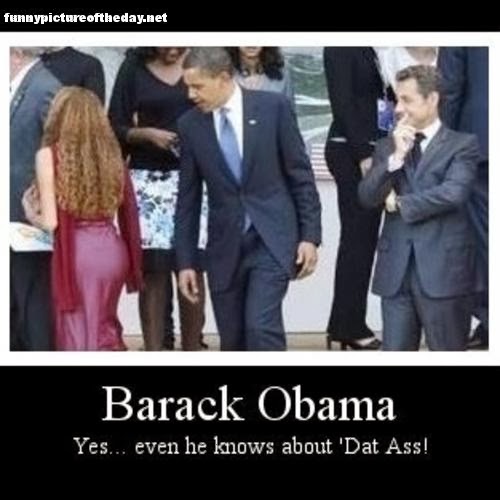 Funny-Barack+Obama-Even-He-Knows-About-Dat-Ass.jpg