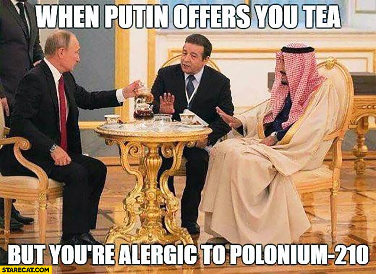 when-putin-offers-you-tea-but-youre-allergic-to-polonium.jpg