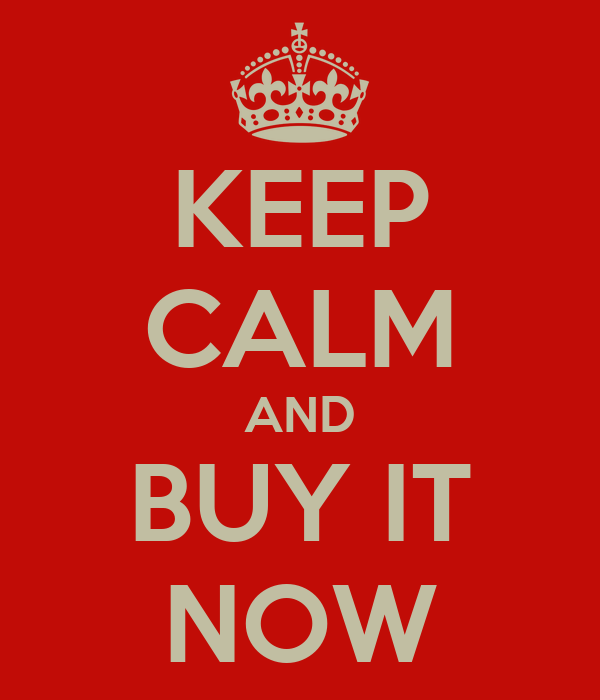 keep-calm-and-buy-it-now-6.png