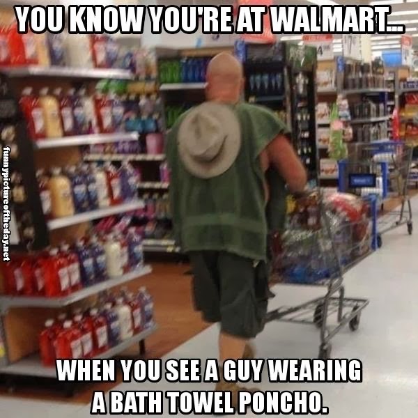 You-Know-You-Are-At-Walmart-When-Guy-Wearing-Bath-Towel-Poncho-Funny-Redneck.jpg