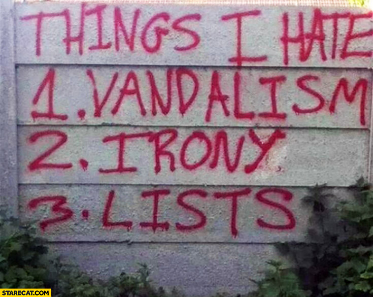 things-i-hate-vandalism-irony-lists-on-the-wall.jpg
