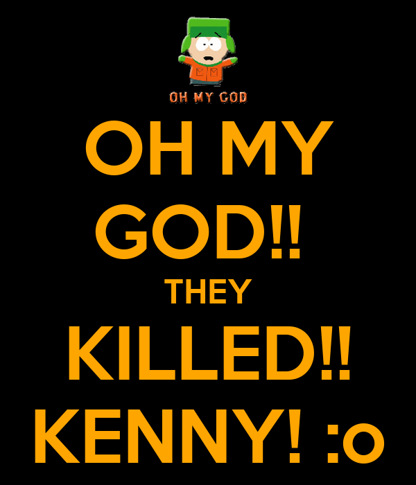 oh-my-god-they-killed-kenny-o.png